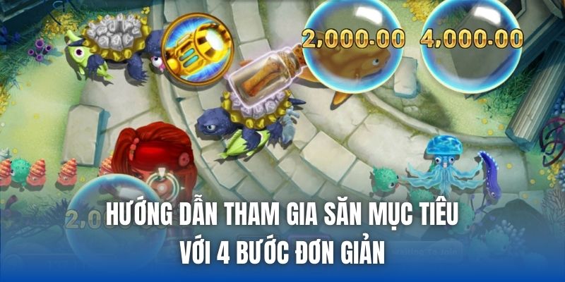 Hướng dẫn tham gia săn mục tiêu với 4 bước đơn giản