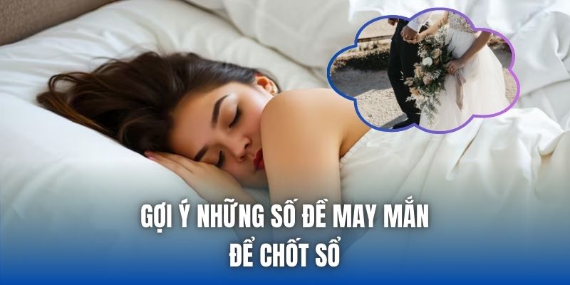 Gợi ý những số đề may mắn để chốt sổ