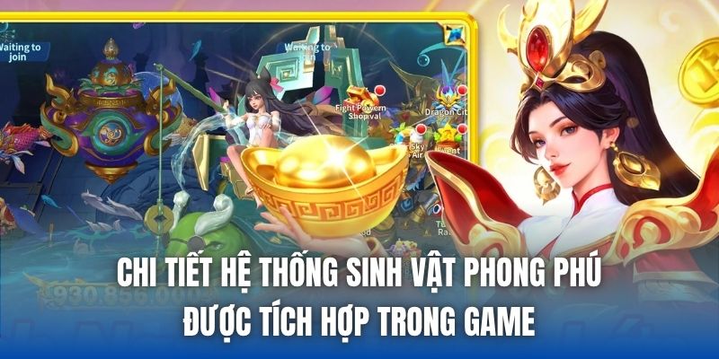 Chi tiết hệ thống sinh vật phong phú được tích hợp trong game