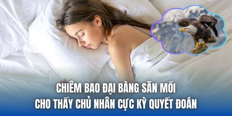 Chiêm bao đại bàng săn mồi cho thấy chủ nhân cực kỳ quyết đoán
