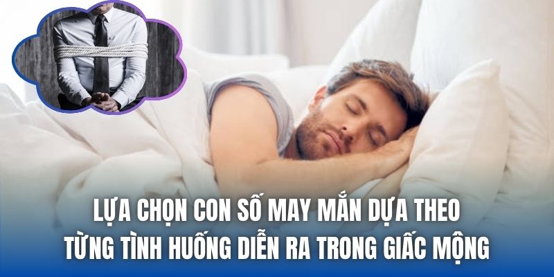 Lựa chọn con số may mắn dựa theo từng tình huống diễn ra trong giấc mộng