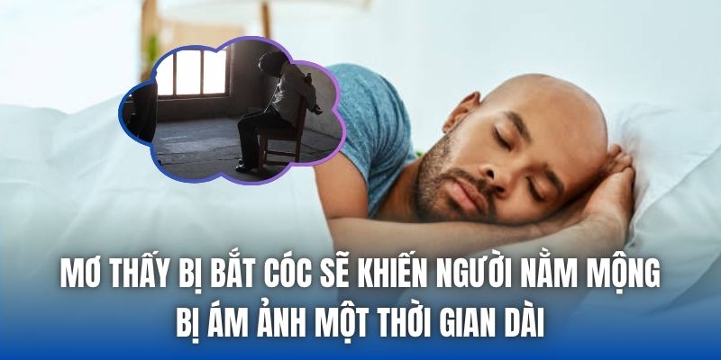 Mơ thấy bị bắt cóc sẽ khiến người nằm mộng bị ám ảnh một thời gian dài