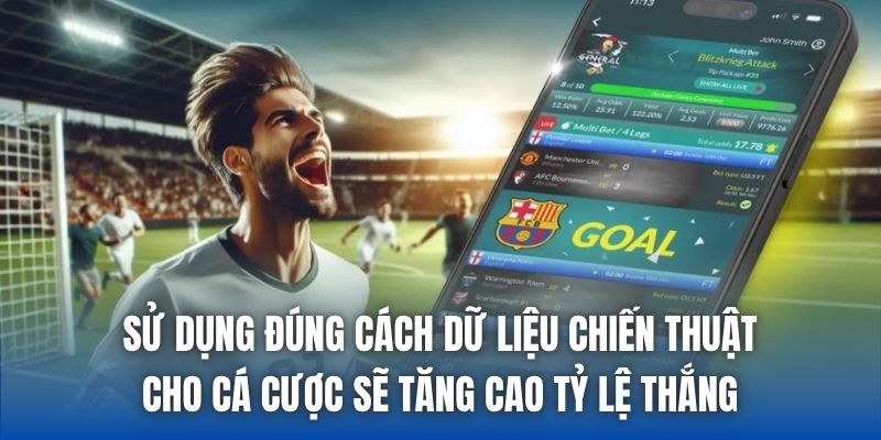 Sử dụng đúng cách dữ liệu chiến thuật cho cá cược sẽ tăng cao tỷ lệ thắng