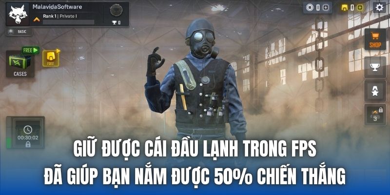 Giữ được cái đầu lạnh trong FPS đã giúp bạn nắm được 50% chiến thắng