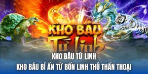 Kho Báu Tứ Linh | Kho Báu Bí Ẩn Từ Bốn Linh Thú Thần Thoại