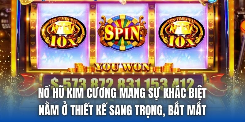 Nổ Hũ Kim Cương mang sự khác biệt nằm ở thiết kế sang trọng, bắt mắt