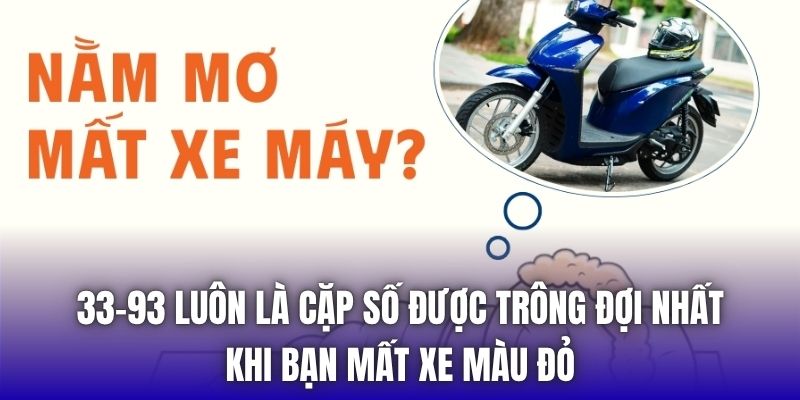 33-93 luôn là cặp số được trông đợi nhất khi bạn mất xe màu đỏ