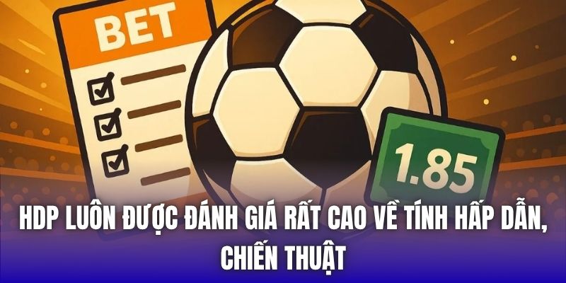 HDP luôn được đánh giá rất cao về tính hấp dẫn, chiến thuật