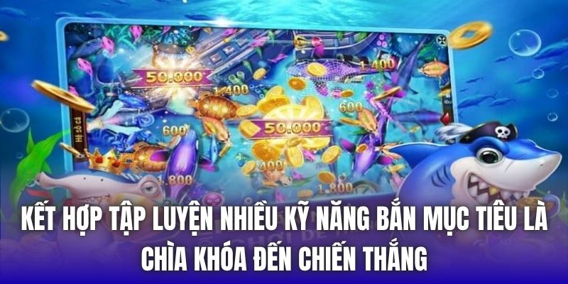 Kết hợp tập luyện nhiều kỹ năng bắn mục tiêu là chìa khóa đến chiến thắng