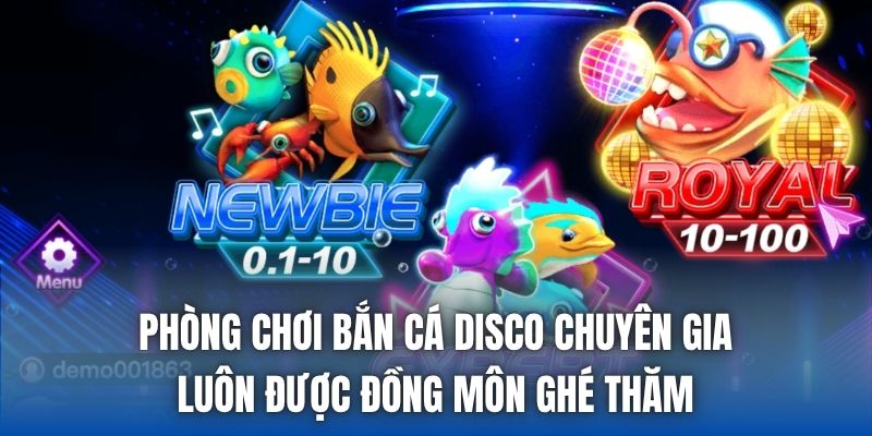 Phòng chơi bắn cá Disco chuyên gia luôn được đồng môn ghé thăm